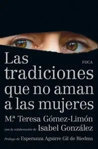 «Las tradiciones que no aman a las mujeres» by M.ª Teresa Gómez-Limón Amador,Isabel González González