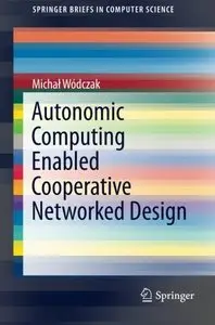 Autonomic Computing Enabled Cooperative Networked Design (repost)