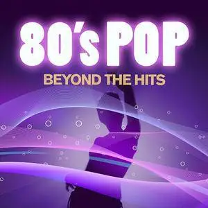 Various Artists - 80's Pop Beyond The Hits (2017)