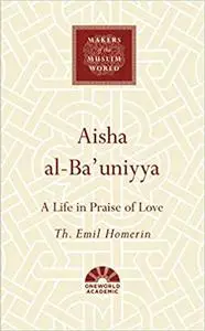 Aisha al-Ba'uniyya: A Life in Praise of Love