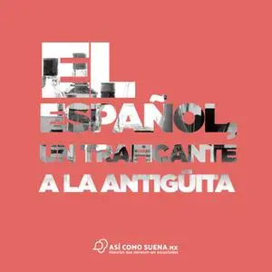 «El Español, un traficante a la antigüita» by Luis Pablo Beauregard