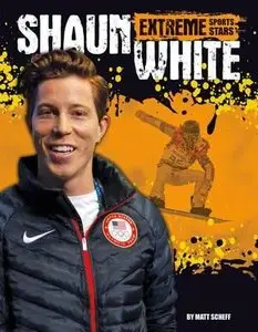 Shaun White (Extreme Sports Stars) by Matt Scheff
