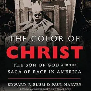 The Color of Christ: The Son of God and the Saga of Race in America [Audiobook]