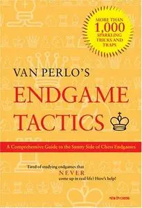 Endgame Tactics: A Comprehensive Guide to the Sunny Side of Chess Endgames