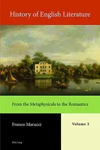History of English Literature, Volume 3: From the Metaphysicals to the Romantics