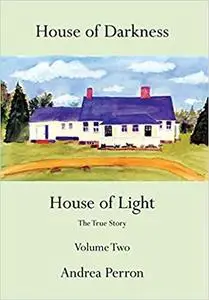 House of Darkness House of Light: The True Story, Volume Two