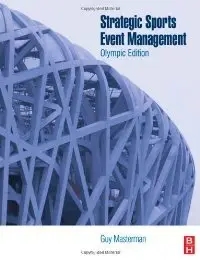 Strategic Sports Event Management, Second Edition: Olympic Edition (Sport Management) (repost)