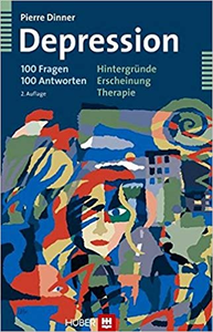 Depression - 100 Fragen 100 Antworten. Hintergründe - Erscheinung - Therapie - Pierre Dinner