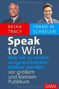 Speak to Win: Wie Sie zu einem ausgezeichneten Redner werden – vor großem und kleinem Publikum (repost)