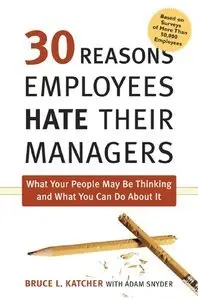 0 Reasons Employees Hate Their Managers: What Your People May Be Thinking and What You Can Do About It (repost)