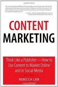 Content Marketing: Think Like a Publisher - How to Use Content to Market Online and in Social Media