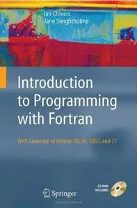 Introduction to Programming with Fortran: with coverage of Fortran 90, 95, 2003 and 77 by Ian David Chivers[Repost]