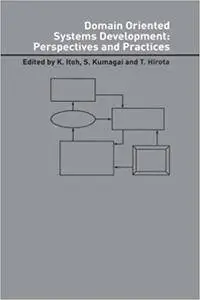 Domain Oriented Systems Development:: Practices and Perspectives