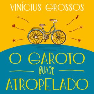 «O Garoto Quase Atropelado» by Vinícius Grossos