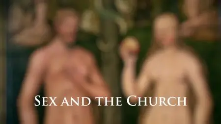 BBC - Sex And The Church: From Pleasure To Sin (2015)