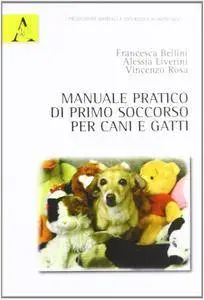 F.Bellini, A.Liverini, V.Rosa - Manuale pratico di primo soccorso per cani e gatti (repost)