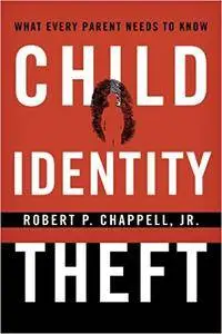 Child Identity Theft: What Every Parent Needs To Know