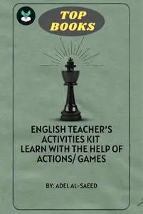 TOP BOOKS English Teacher’s Activities Kit Learn with the help of Actions/ Games