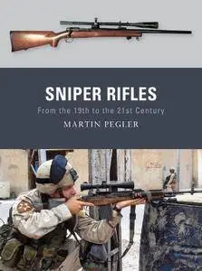 Sniper Rifles: From the 19th to the 21st Century (Weapon, 6)
