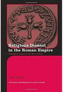 Religious Dissent in the Roman Empire: Violence in Judaea at the Time of Nero