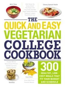 «The Quick and Easy Vegetarian College Cookbook: 300 Healthy, Low-Cost Meals That Fit Your Budget and Schedule» by Adams