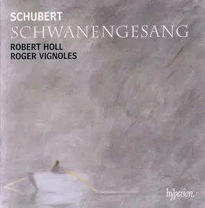 Franz Schubert - Schwanengesang - Robert Holl, Roger Vignoles