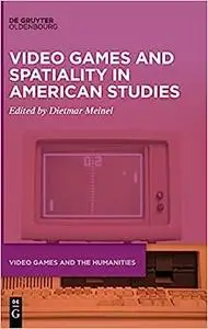 Video Games and Spatiality in Amercian Studies
