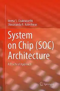 System on Chip (SOC) Architecture: A Practical Approach