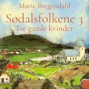 «Sødalsfolkene - Tre gamle kvinder» by Marie Bregendahl