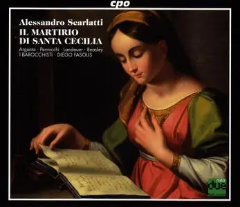 Diego Fasolis, I Barocchisti - Alessandro Scarlatti: Il Martirio di Santa Cecilia (2008)