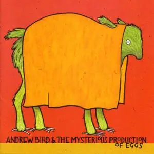 Andrew Bird - The Mysterious Production Of Eggs (2005) {Righteous Babe}