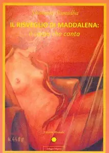 Shamada Samadha - Il risveglio di Maddalena. Il corpo che canta