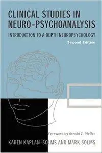 Clinical Studies in Neuro-psychoanalysis: Introduction to a Depth Neuropsychology, 2nd Edition