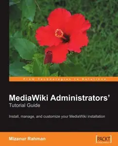 MediaWiki Administrators' Tutorial Guide: Install, manage, and customize your MediaWiki installation
