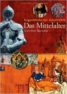 Augenblicke der Geschichte: Das Mittelalter von Günther Bentele (Repost)