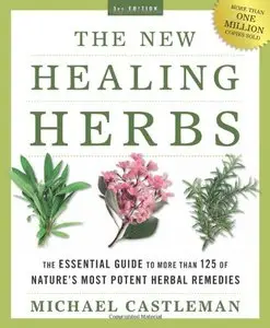 The New Healing Herbs: The Essential Guide to More Than 125 of Nature's Most Potent Herbal Remedies, 3 edition