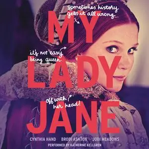 «My Lady Jane» by Cynthia Hand,Brodi Ashton,Jodi Meadows