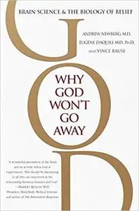 Why God Won't Go Away: Brain Science and the Biology of Belief [Repost]