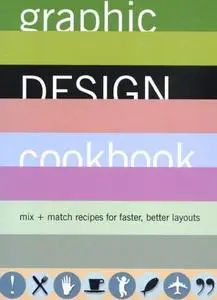 Graphic Design Cookbook: Mix & Match Recipes for Faster, Better Layouts by  Leonard Koren 