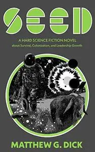 SEED: A Hard Science Fiction Novel about Survival, Colonization, and Leadership Growth