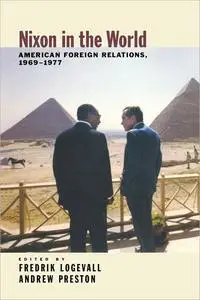 Nixon in the World: American Foreign Relations, 1969-1977