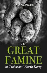 «The Great Famine in Tralee and North Kerry» by Bryan MacMahon