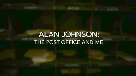 BBC - Alan Johnson: The Post Office and Me (2015)