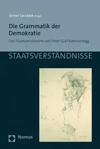 Die Grammatik der Demokratie: Das Staatsverständnis von Peter Graf Kielmansegg
