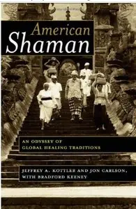 American Shaman: An Odyssey of Global Healing Traditions [Repost]