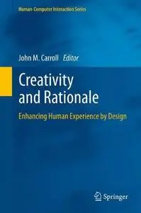 Creativity and Rationale: Enhancing Human Experience by Design