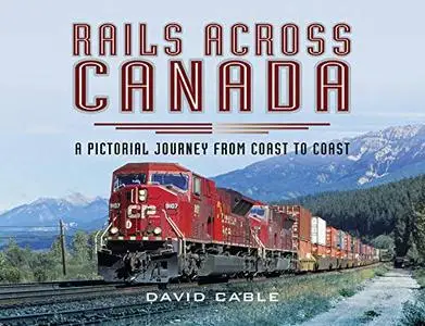 Rails Across Canada: A Pictorial Journey from Coast to Coast