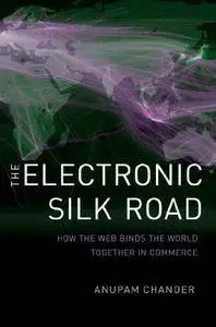 The Electronic Silk Road: How the Web Binds the World Together in Commerce