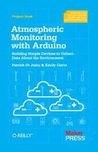 Atmospheric Monitoring with Arduino: Building Simple Devices to Collect Data About the Environment (Repost)