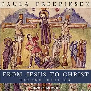 From Jesus to Christ: The Origins of the New Testament Images of Christ, 2nd Edition [Audiobook]